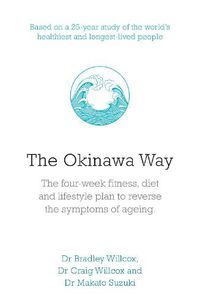 Cover image for The Okinawa Way: How to Reverse Symptoms of Ageing in Four Weeks