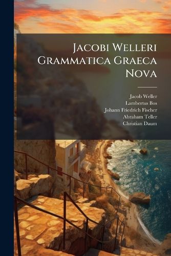 Cover image for Jacobi Welleri Grammatica Graeca Nova