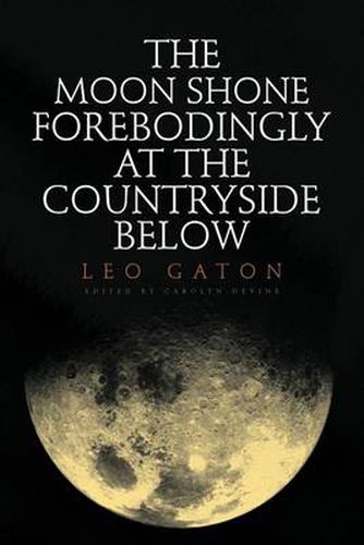 Cover image for The Moon Shone Forebodingly at the Countryside Below