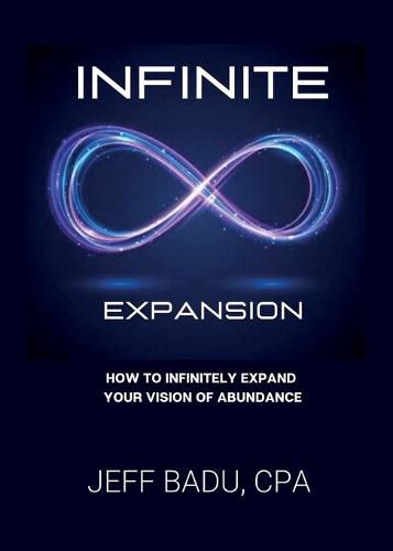 Cover image for Infinite Expansion: How To Infinitely Expand Your Vision Of Abundance