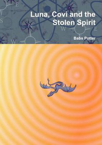 Cover image for Luna, Covi and the Stolen Spirit