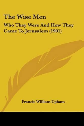 The Wise Men: Who They Were and How They Came to Jerusalem (1901)