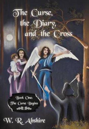 Cover image for The Curse, the Diary and the Cross: Book One: The Curse Begins