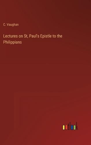 Cover image for Lectures on St, Paul's Epistle to the Philippians