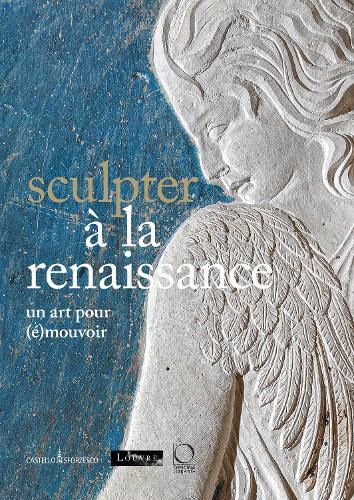 Cover image for Sculpter a la Renaissance: Un art pour (e)mouvoir