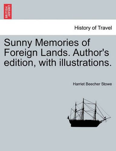 Cover image for Sunny Memories of Foreign Lands. Author's edition, with illustrations.