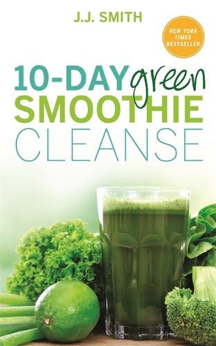 Cover image for 10-Day Green Smoothie Cleanse: Lose Up to 15 Pounds in 10 Days!