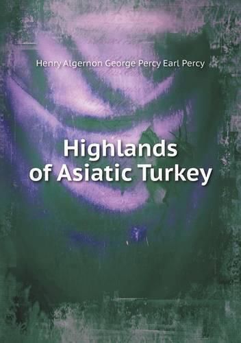 Cover image for Highlands of Asiatic Turkey