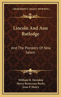 Cover image for Lincoln and Ann Rutledge: And the Pioneers of New Salem