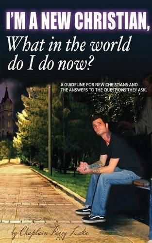 Cover image for I'm a new Christian, what in the world do I do now?