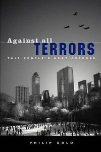 Cover image for Against All Terrors: This People's Next Defense