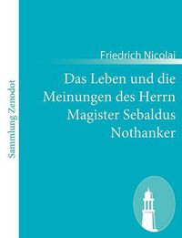 Cover image for Das Leben und die Meinungen des Herrn Magister Sebaldus Nothanker