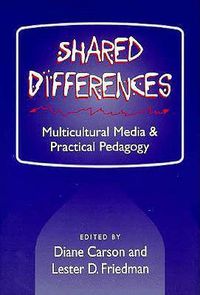 Cover image for Shared Differences: Multicultural Media and Practical Pedagogy