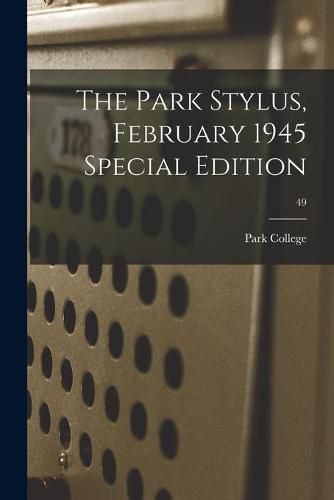 Cover image for The Park Stylus, February 1945 Special Edition; 49
