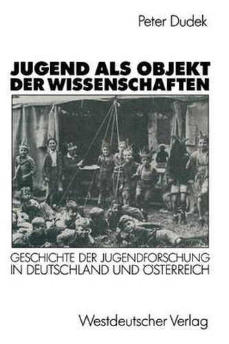 Cover image for Jugend ALS Objekt Der Wissenschaften: Geschichte Der Jugendforschung in Deutschland Und OEsterreich 1890-1933