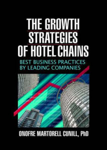 Cover image for The Growth Strategies of Hotel Chains: Best Business Practices by Leading Companies