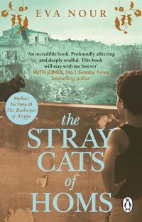 Cover image for The Stray Cats of Homs: A powerful, moving novel inspired by a true story