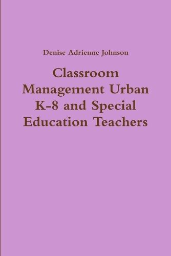 Cover image for Classroom Management Urban K-8 and Special Education Teachers