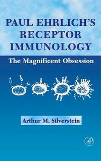 Cover image for Paul Ehrlich's Receptor Immunology: The Magnificent Obsession