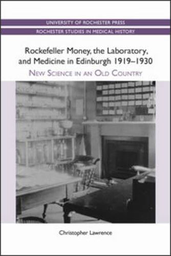 Rockefeller Money, the Laboratory and Medicine in Edinburgh 1919-1930:: New Science in an Old Country