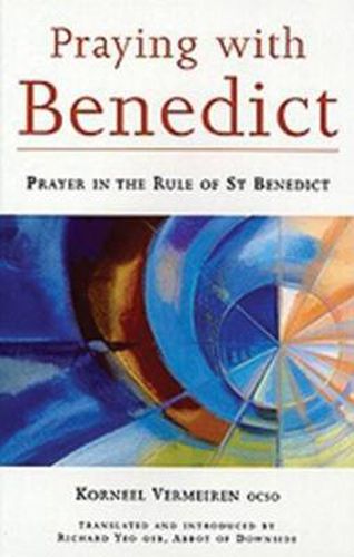 Cover image for Praying With Benedict: Prayer in the Rule of St. Benedict