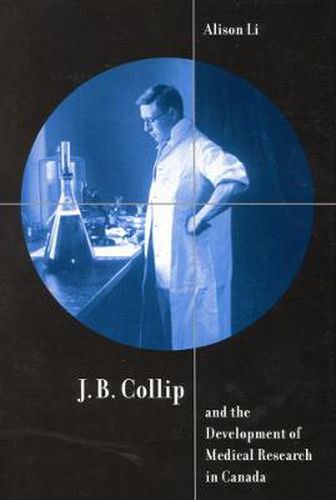 Cover image for J.B. Collip and the Development of Medical Research in Canada: Extracts and Enterprise