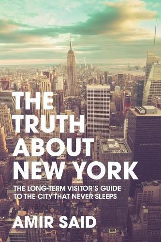 Cover image for The Truth About New York: The Long-Term Visitor's Guide to the City That Never Sleeps