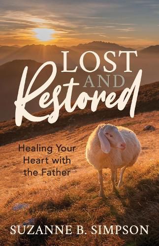 Cover image for Lost and Restored: Healing Hearts with the Father