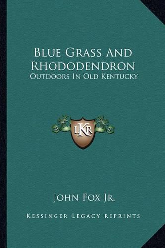 Cover image for Blue Grass and Rhododendron: Outdoors in Old Kentucky