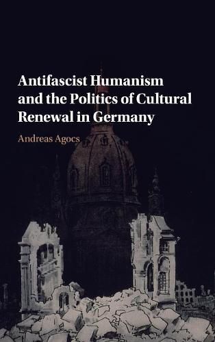 Cover image for Antifascist Humanism and the Politics of Cultural Renewal in Germany