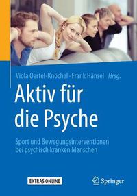 Cover image for Aktiv Fur Die Psyche: Sport Und Bewegungsinterventionen Bei Psychisch Kranken Menschen