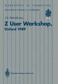 Cover image for Z User Workshop: Proceedings of the Fourth Annual Z User Meeting Oxford, 15 December 1989