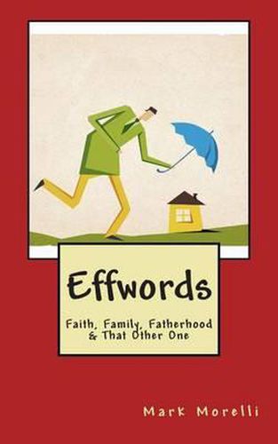 Cover image for Effwords: Faith, Family, Fatherhood & That Other One