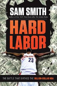 Cover image for Hard Labor: The Battle That Birthed the Billion-Dollar NBA
