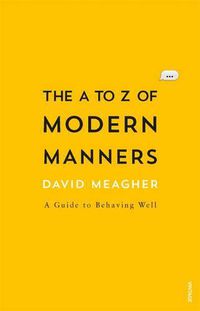 Cover image for The A to Z of Modern Manners: A Guide to Behaving Well