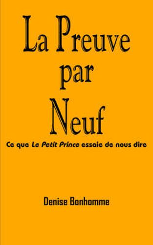 Cover image for La Preuve Par Neuf: Ce Que Le Petit Prince Essaie De Nous Dire