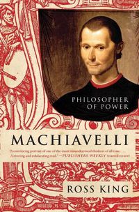 Cover image for Machiavelli: Philosopher of Power
