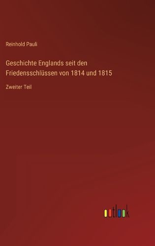 Cover image for Geschichte Englands seit den Friedensschluessen von 1814 und 1815