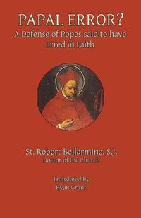 Cover image for Papal Error?: A Defense of Popes Said to Have Erred in Faith