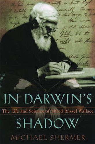 In Darwin's Shadow: The Life and Science of Alfred Russel Wallace - A Biographical Study on the Psychology of History