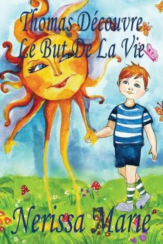 Cover image for Thomas Decouvre Le But De La Vie (Livre pour Enfants sur le But de la Vie, livre enfant, livre jeunesse, conte enfant, livre pour enfant, histoire pour enfant, livre bebe, enfant, bebe, livre enfant)