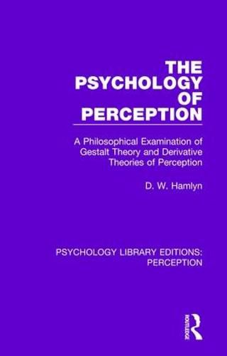 Cover image for The Psychology of Perception: A Philosophical Examination of Gestalt Theory and Derivative Theories of Perception