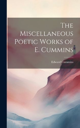 Cover image for The Miscellaneous Poetic Works of E. Cummins