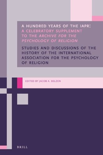 Cover image for A Hundred Years of the IAPR: A Celebratory Supplement to the Archive for the Psychology of Religion