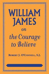 Cover image for William James on the Courage to Believe