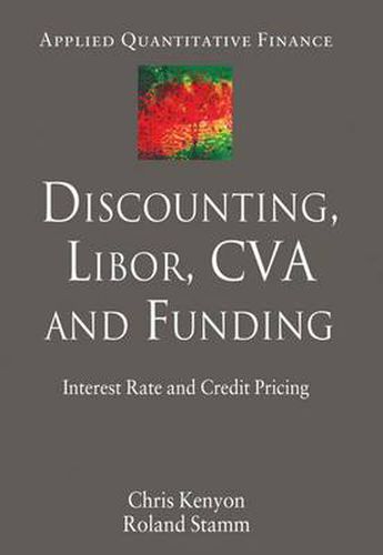 Cover image for Discounting, LIBOR, CVA and Funding: Interest Rate and Credit Pricing