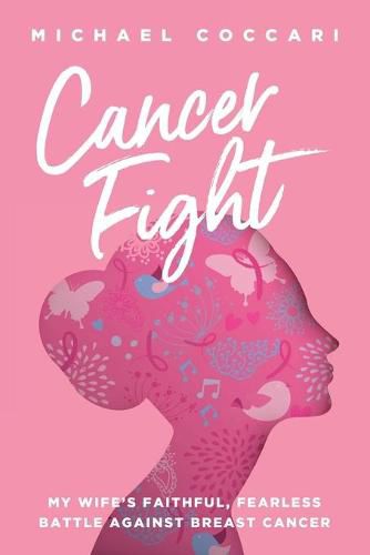 Cover image for Cancer Fight: My Wife's Faithful, Fearless Battle Against Breast Cancer