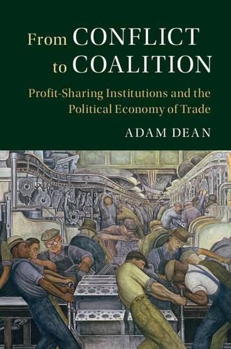 Cover image for From Conflict to Coalition: Profit-Sharing Institutions and the Political Economy of Trade