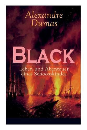 Cover image for Black: Leben und Abenteuer eines Schoosskindes: Band 1-3: Historischer Roman