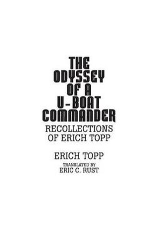 Cover image for The Odyssey of a U-boat commander: Recollections of Erich Topp